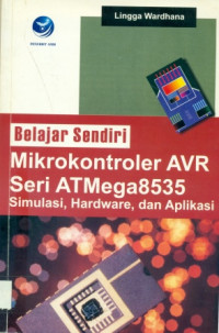 Image of BELAJAR SENDIRI MIKROKONTROLER AVR SERI ATMMEGA8535 SIMULASI, HARDWARE, DAN APLIKASI