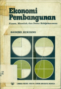 ekonomi pembangunan : proses, masalah, dan dasar kebijasanaan