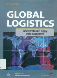 GLOBAL LOGISTICS NEW DIRECTIONS IN SUPPLY CHAIN MANAGEMENT