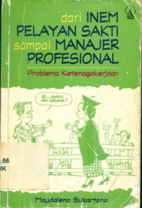 Image of DARI INEM PELAYANAN SAKTI SAMPAI MANAJER PROFESIONAL (PROBLEM KETENAGAKERJAAN)