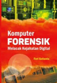 KOMPUTER FORENSIK MELACAK KEJAHATAN DIGITAL