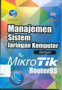 MANAJEMEN SISTEM JARINGAN KOMPUTER dengan MIKROTIK ROUTEROS