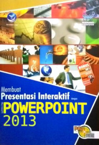 MEMBUAT PRESENTASI INTERAKTIF DENGAN MICROSOFT POWERPOINT 2013