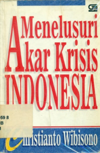 menelusuri akar krisis indonesia