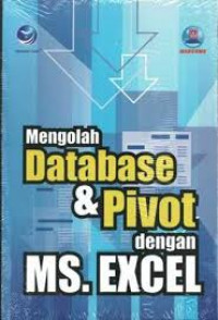 MENGOLAH DATABASE & PIVOT DENGAN MS. EXCEL