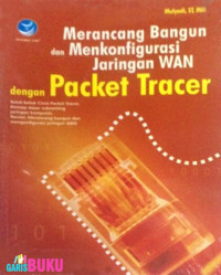 MERANCANG BANGUN DAN MENKONFIGURASI JARINGAN WAN  DENGAN PACKET TRACER