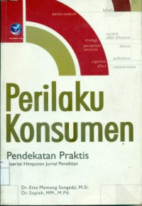 Image of PERILAKU KONSUMEN PENDEKATAN PRAKTIS DISERTAI HIMPUNAN JURNAL
