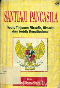 SANTIAJI PANCASILA ( SUATU TINJAUAN FILOSOFIS, HISTORIS DAN YURIDIS KONSTITUSI )