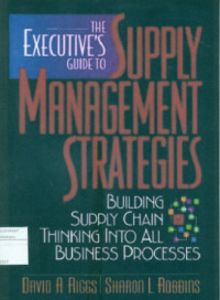 The Executive's Guide to Supply Management Strategies: Building Supply Chain Thinking Into All Business Processes