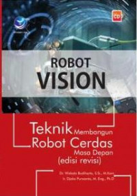 Image of ROBOT VISION TEKNIK MEMBANGUN ROBOT CERDAS MASA DEPAN